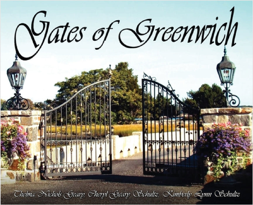 Gates of Greenwich by Thelma Nichols Geary, Cheryl Geary Schultz, Kimberly Lynn Schultz
