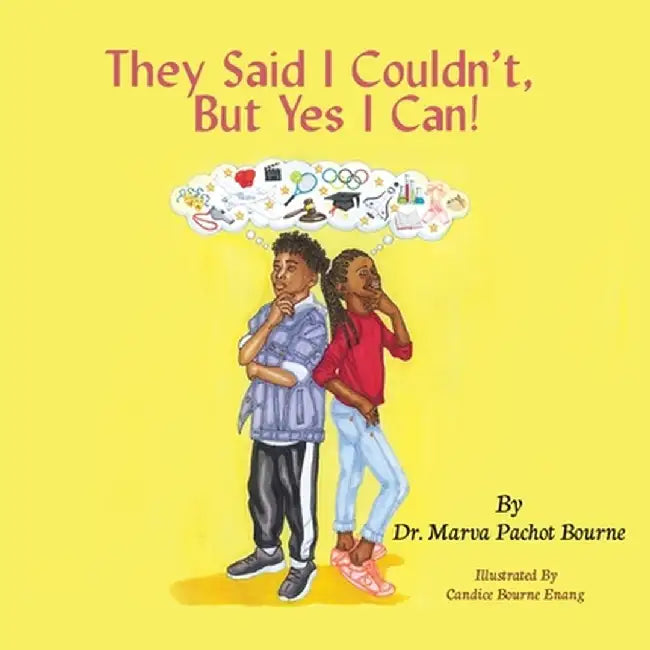 They Said I Couldn't, But Yes I Can! by Marva Bourne