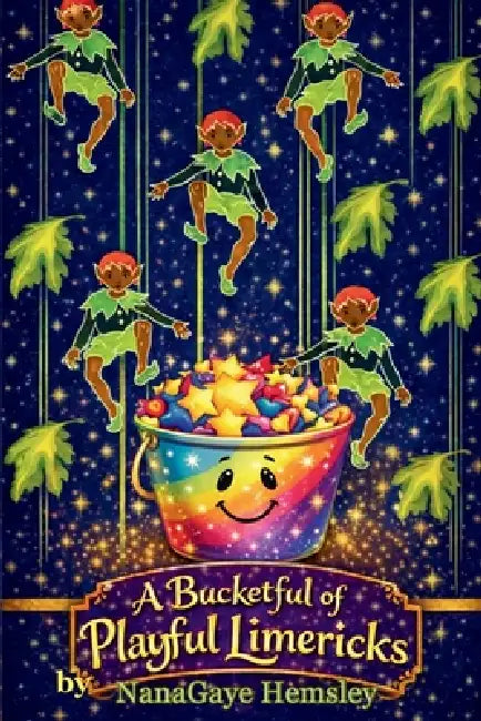 A Bucketful of Playful Limericks by Nanagaye Hemsley