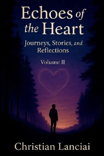 Echoes of the Heart: Journeys, Stories, and Reflections by Christian Lanciai