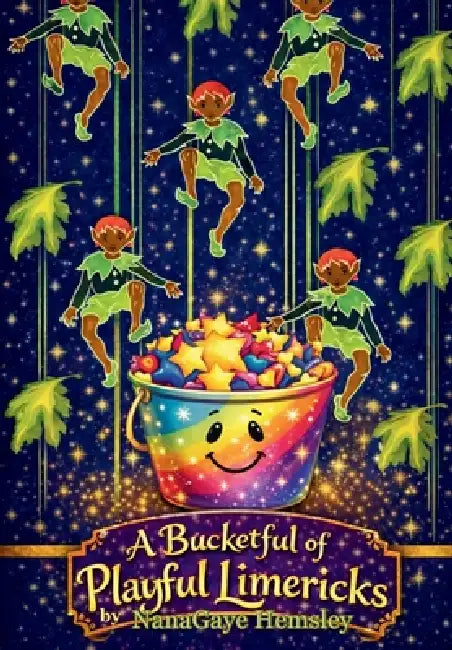 A Bucketful of Playful Limericks by Nanagaye Hemsley