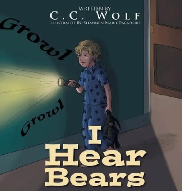 I Hear Bears by C. C. Wolf