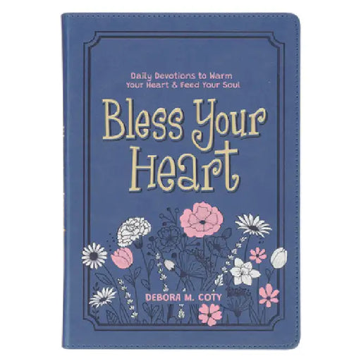 Bless Your Heart; Daily Devotions to Warm Your Heart