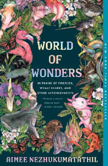 World of Wonders: In Praise of Fireflies, Whale Sharks, and Other Astonishments by Aimee Nezhukumatathil