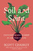 Soil and Spirit: Cultivation and Kinship in the Web of Life by Scott Chaskey