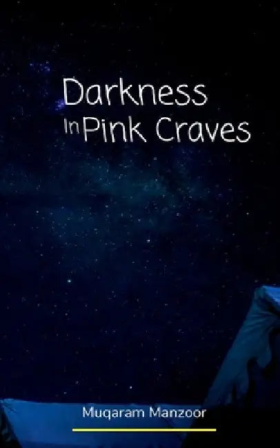 Darkness In Pink Craves by Muqaram Manzoor