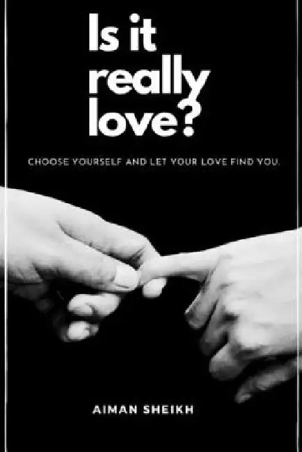 Is It Really Love? by Aiman Sheikh