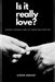 Is It Really Love? by Aiman Sheikh