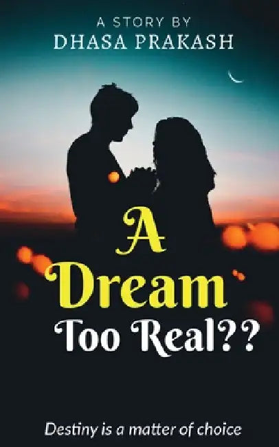 A Dream Too Real by Dhasa Prakash