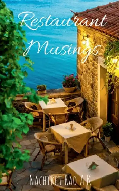 Restaurant Musings by Nachiket Rao A. K.