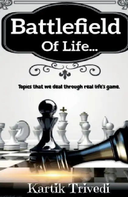 Battlefield of Life by Kartik Trivedi