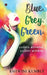 Blue. Grey. Green.: colors around, colors within by Ashwini Kumble