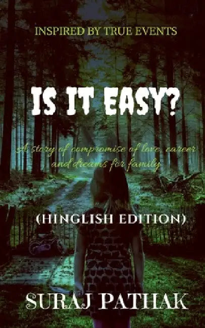 Is It Easy ?: A story of compromise of love, carrier and dreams for family (Hinglish Edition) by Suraj Pathak