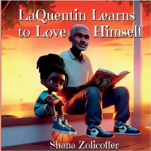 LaQuentin Learns to Love Himself by Zolicoffer, Shana