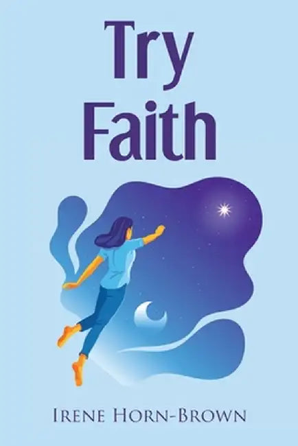 Try Faith by Irene Horn-Brown