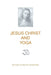Jesus Christ and Yoga by Shyam Sundar Goswami