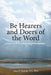 Be Hearers and Doers of the Word: Points of Entry into the Judaeo-Christian Scriptures by John P. Nichols Stl