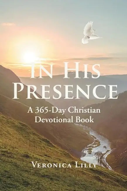 In His Presence: A 365-Day Christian Devotional Book by Veronica Lilly