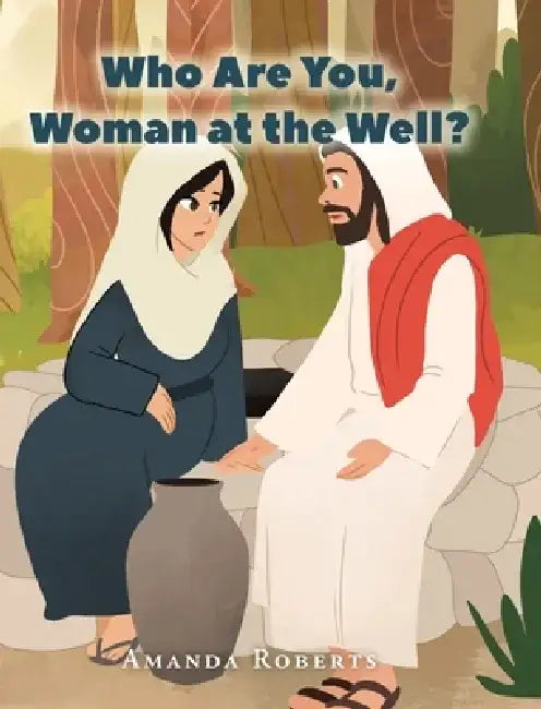 Who Are You, Woman at the Well? by Amanda Roberts