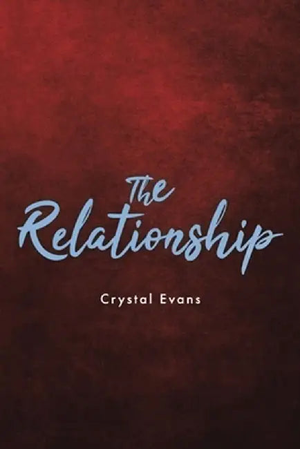 The Relationship by Crystal Evans