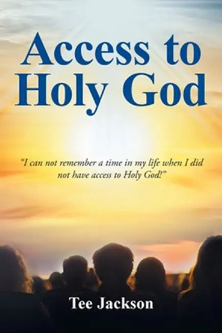 Access to Holy God by Tee Jackson