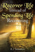 Recover Life Instead of Spending Life Recovering: Dealing with the Loss of a Loved One by B. J. Thompson