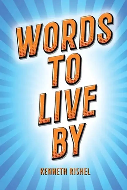 Words To Live By by Kenneth Rishel