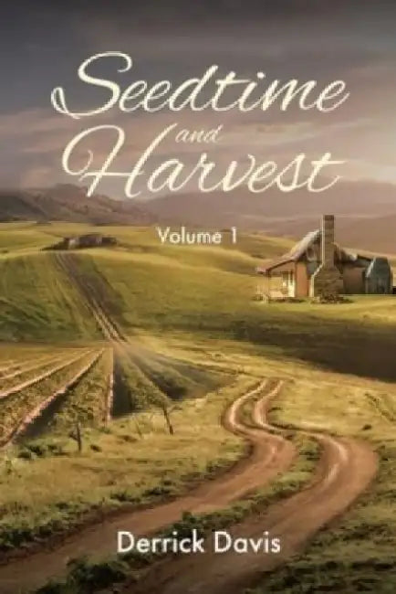 Seedtime and Harvest: Volume 1 by Derrick Davis