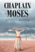 Chaplain Moses: What Chaplains Can Learn from Moses by Kenneth W. Cook