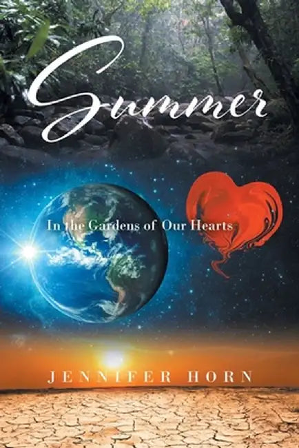 Summer: In the Gardens of Our Hearts by Jennifer Horn