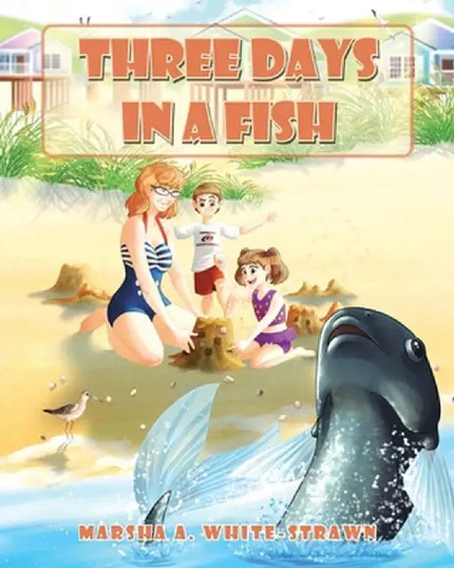 Three Days in a Fish by Marsha A. White-Strawn