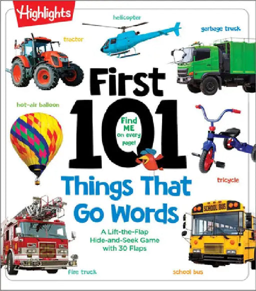 First 101 Things That Go Words: Oversized Lift-The-Flap Board Book with 101 Vehicle Words, Colorful Photos and Interactive Learning Fun for Babies and by Highlights