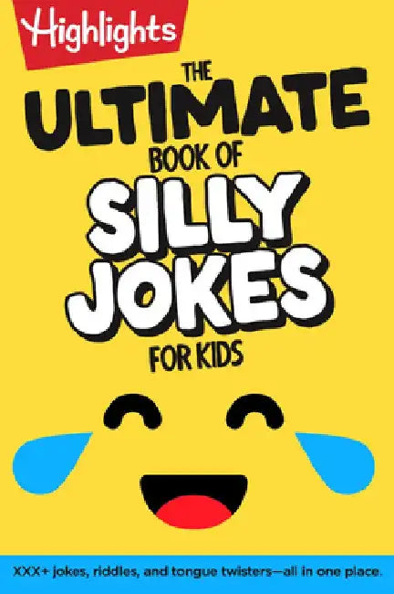 The Ultimate Book of Silly Jokes for Kids: Kid-Friendly Joke Book with Hundreds of Jokes, Riddles and Tongue Twisters for Laugh-Out-Loud Fun, Kids 6+ by Highlights