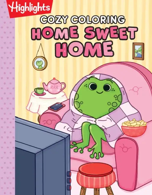 Cozy Coloring: Home Sweet Home: A Highlights Relaxing Coloring Book for Adults with Cozy Animal Coloring Scenes, Marker-Safe Single-Sided Pages and a by Highlights