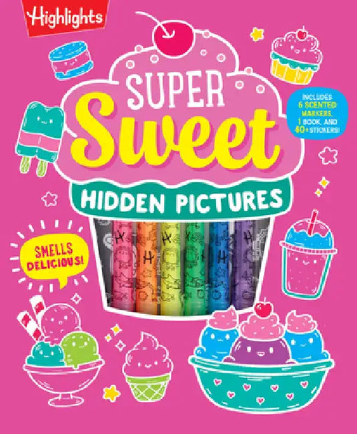 Super Sweet Hidden Pictures: A Scented Marker Seek-And-Find Coloring Activity Set for Ages 6-9 by Highlights