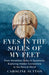 Eyes in the Soles of My Feet: From Horseshoe Crabs to Sycamores, Exploring Hidden Connections to the Natural World by Caroline Sutton