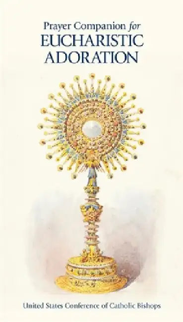 Prayer Companion for Eucharistic Adoration by United States Conference of Catholic Bis