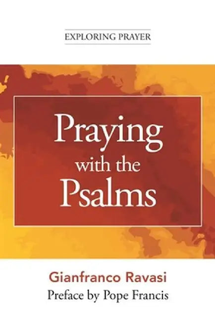 Praying with the Psalms by Gianfranco Ravasi