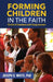 Forming Children in Faith: The Art of Catechesis with Young Learners by Joseph D. White Ph. D.
