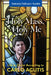 Holy Mass, Holy Me: Life in Christ According to Carlo Acutis by Antonia Salzano Acutis