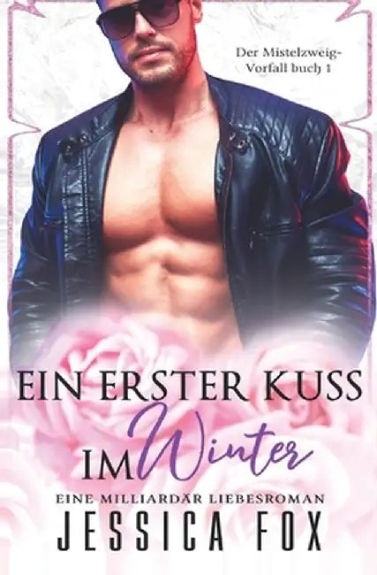 Ein erster Kuss im Winter: Eine Milliardär Liebesroman by Jessica F