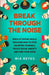 Break Through The Noise: Build Lit Social Skills, Discover How To Stop Doubting Yourself, Tackle Social Anxiety And Find Your Voice by Mia Reyes