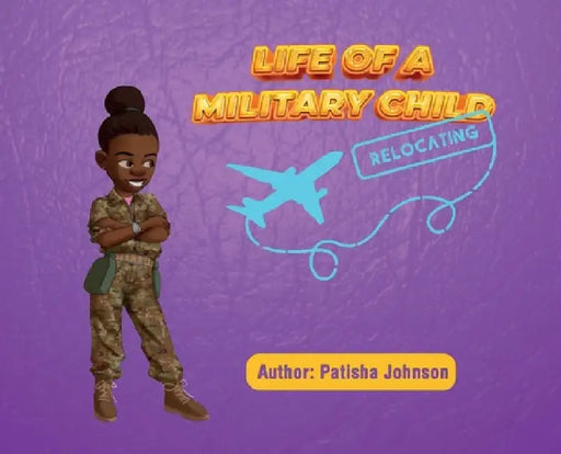 Life of a Military Child by Patisha Johnson