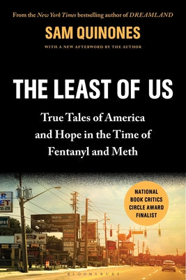 The Least of Us: True Tales of America and Hope in the Time of Fentanyl and Meth by Sam Quinones