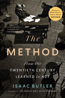 The Method: How the Twentieth Century Learned to ACT by Isaac Butler