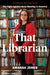 That Librarian: The Fight Against Book Banning in America by Amanda Jones