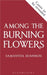 Among the Burning Flowers 