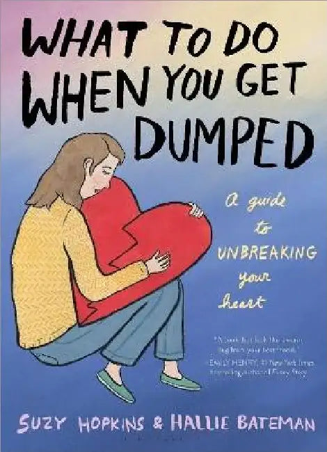 What To Do When You Get Dumped by Suzy Hopkins