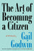 The Art of Becoming a Citizen: A Memoir by Gail Godwin