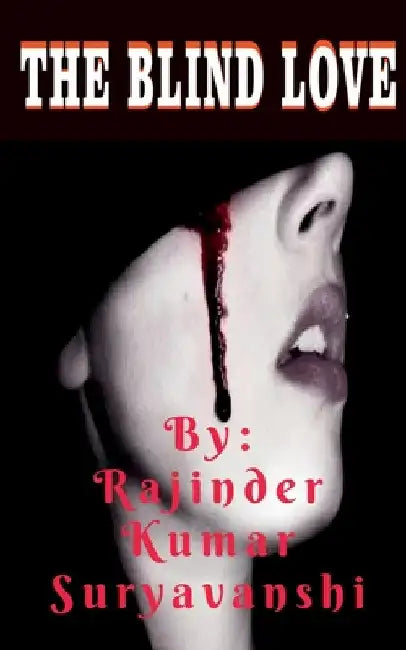 The Blind Love: A story of two strange lovers. by Rajinder Kumar Suryavanshi